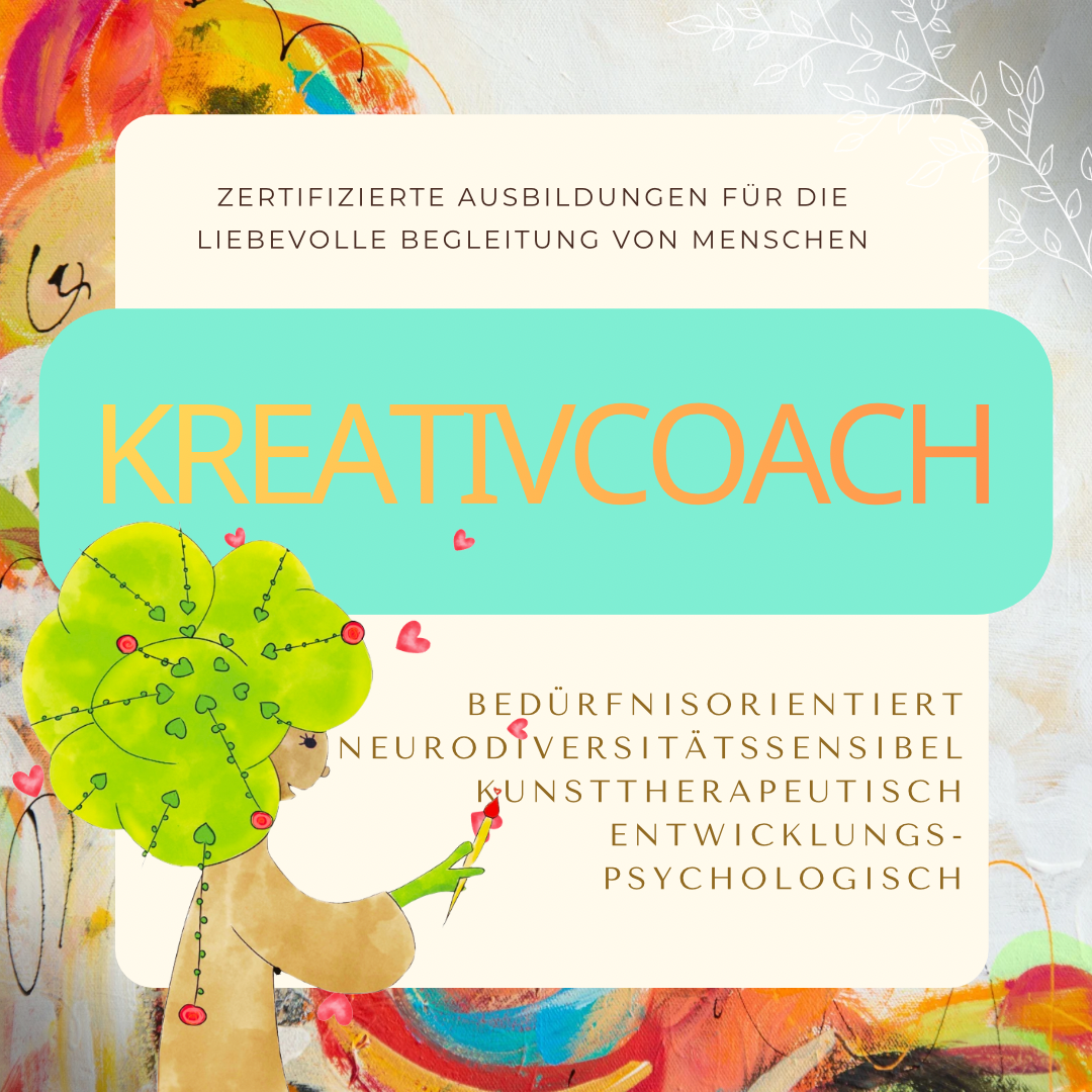 Zertifizierte Online Ausbildung Kreativcoach bedürfnisorientiert, neurodivertätssensibel, kunsttherapeutisch, entsicklungspsychologisch